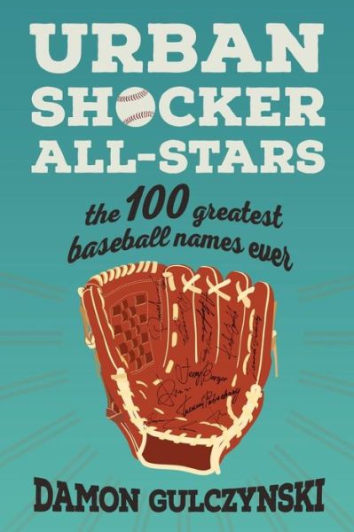 Cover for Dr Damon J Gulczynski · Urban Shocker All-stars: the 100 Greatest Baseball Names Ever (Paperback Book) (2015)