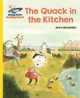 Reading Planet - The Quack in the Kitchen - Yellow: Galaxy - Rising Stars Reading Planet - Jenny McLachlan - Books - Rising Stars UK Ltd - 9781510433748 - October 26, 2018