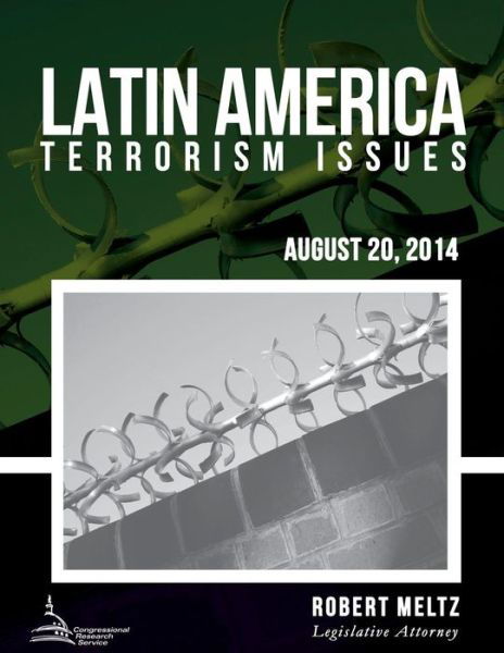 Latin America: Terrorism Issues - Congressional Research Service - Books - Createspace - 9781511410748 - June 26, 2015