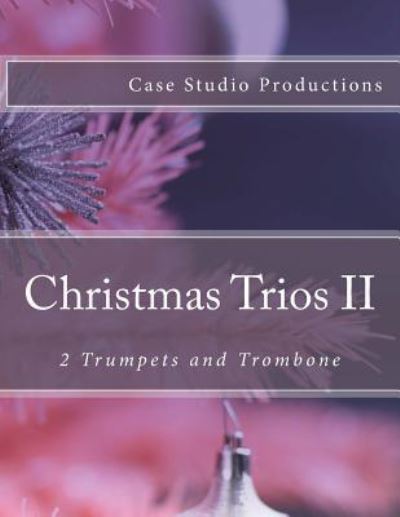 Cover for Case Studio Productions · Christmas Trios II - 2 Trumpets and Trombone (Paperback Book) (2015)