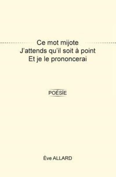 Cover for Mme Eve Allard · Ce mot mijote : Poésie (Paperback Book) (2015)