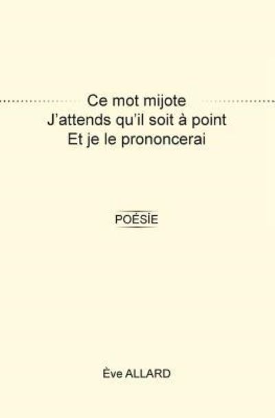 Cover for Mme Eve Allard · Ce mot mijote : Poésie (Paperback Book) (2015)