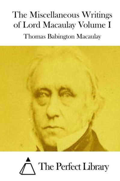 Cover for Thomas Babington Macaulay · The Miscellaneous Writings of Lord Macaulay Volume I (Paperback Book) (2015)