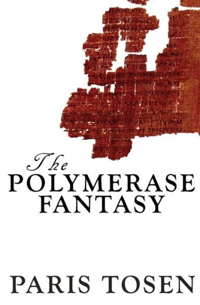 Cover for Paris Tosen · The Polymerase Fantasy (Paperback Bog) (2015)