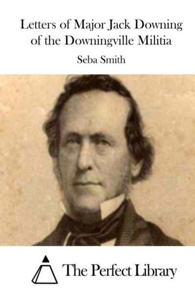 Cover for Seba Smith · Letters of Major Jack Downing of the Downingville Militia (Paperback Book) (2015)