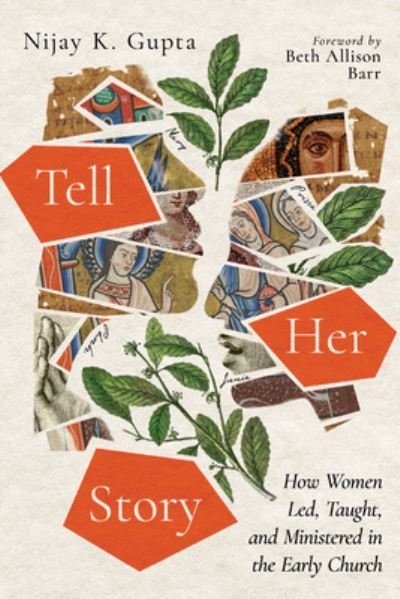 Tell Her Story: How Women Led, Taught, and Ministered in the Early Church - Nijay K. Gupta - Libros - IVP Academic - 9781514000748 - 14 de marzo de 2023