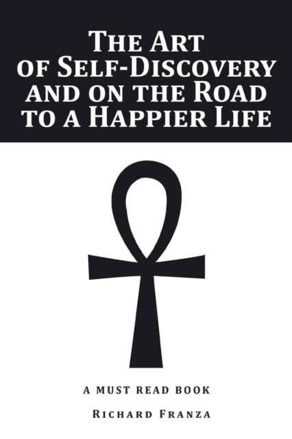 Cover for Richard Franza · The Art of Self-Discovery and on the Road to a Happier Life (Paperback Book) (2016)