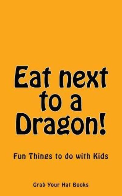 Patty J Philip Editor · Eat next to a Dragon! (Paperback Book) (2015)