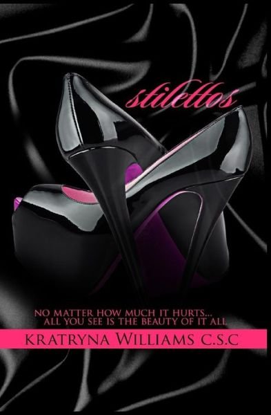 Cover for Kratryna Williams C.S.C. · Stilettos No Matter How Much It Hurts...all You See is the Beauty of It All (Paperback Bog) (2015)