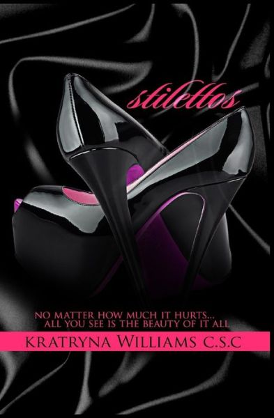 Cover for Kratryna Williams C.S.C. · Stilettos No Matter How Much It Hurts...all You See is the Beauty of It All (Paperback Book) (2015)