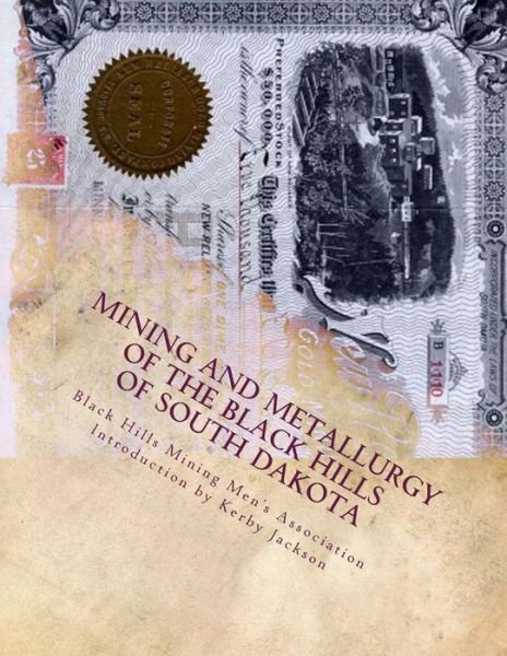 Mining and Metallurgy of the Black Hills of South Dakota - Black Hills Mining Men's Association - Bücher - Createspace Independent Publishing Platf - 9781518817748 - 28. Oktober 2015