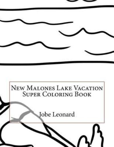 Cover for Jobe Leonard · New Malones Lake Vacation Super Coloring Book (Pocketbok) (2016)