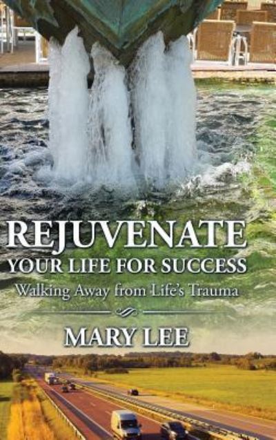 Cover for Mary Lee · Rejuvenate Your Life for Success (Hardcover Book) (2016)