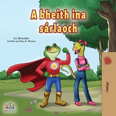 Cover for Liz Shmuilov · Being a Superhero (Irish Book for Kids) - Irish Bedtime Collection (Paperback Bog) [Large type / large print edition] (2022)