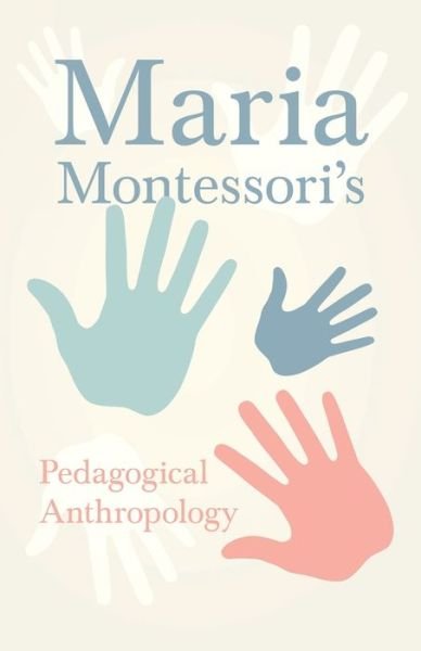Cover for Maria Montessori · Maria Montessori's Pedagogical Anthropology (Taschenbuch) (2023)