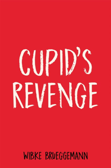 Cupid's Revenge - Wibke Brueggemann - Books - Pan Macmillan - 9781529033748 - June 8, 2023