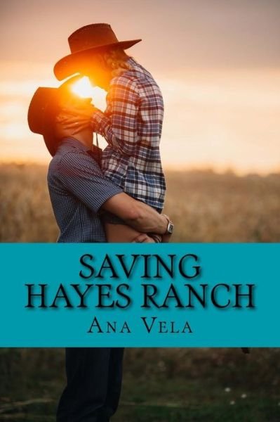 Cover for Ana Vela · Saving Hayes Ranch (Paperback Book) (2016)