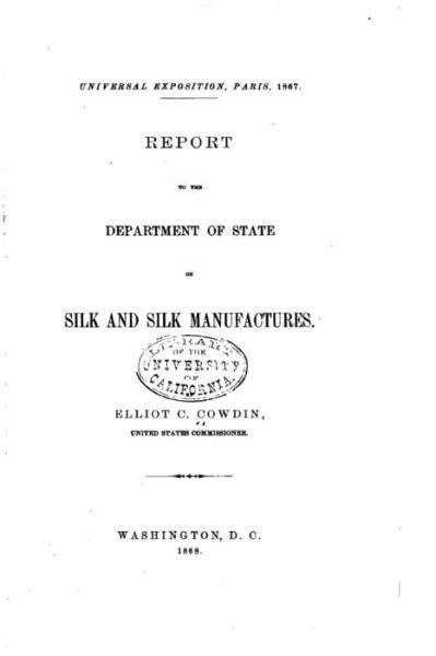 Cover for Elliot C. Cowdin · Report to the Department of state on silk and silk manufacturers (Paperback Book) (2016)