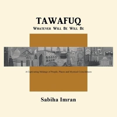Sabiha Imran · Tawafuq Whatever Will Be, Will Be (Pocketbok) (2019)