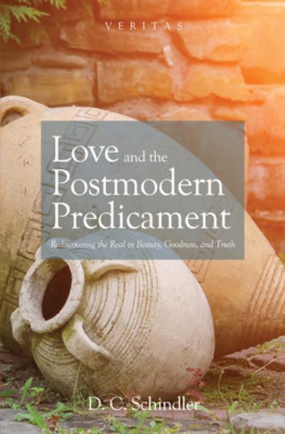 Cover for D. C. Schindler · Love and the Postmodern Predicament (N/A) (2018)