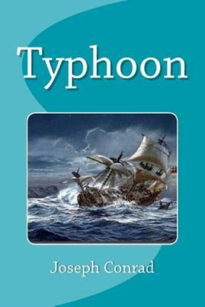 Typhoon - Joseph Conrad - Kirjat - Createspace Independent Publishing Platf - 9781533571748 - keskiviikko 1. kesäkuuta 2016