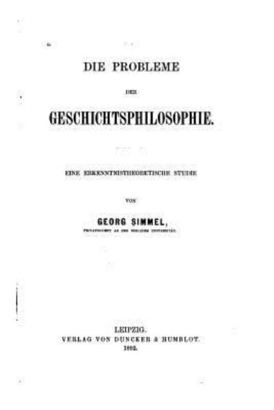Cover for Georg Simmel · Die Probleme der Geschichtsphilosophie, Eine erkenntnistheoretische Studie (Paperback Book) (2016)