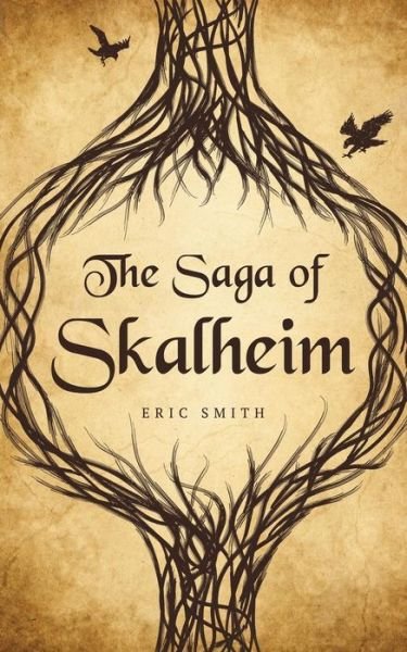 The Saga of Skalheim - Eric Smith - Books - Createspace Independent Publishing Platf - 9781534925748 - August 18, 2016