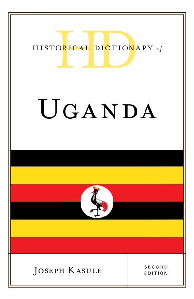 Cover for Joseph Kasule · Historical Dictionary of Uganda - Historical Dictionaries of Africa (Hardcover Book) [Second edition] (2022)