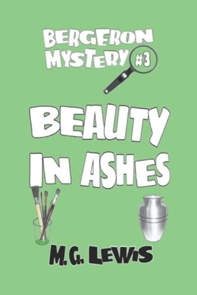 Beauty in Ashes - M G Lewis - Books - CreateSpace Independent Publishing Platf - 9781541248748 - January 2, 2017