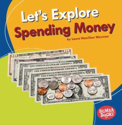 Cover for Laura Hamilton Waxman · Let's Explore Spending Money (Book) (2019)