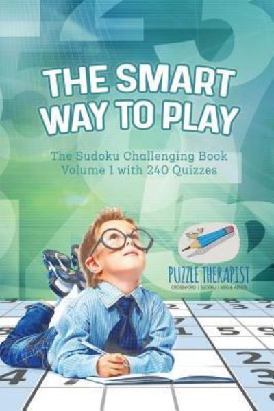 Cover for Puzzle Therapist · The Smart Way to Play The Sudoku Challenging Book Volume 1 with 240 Quizzes (Paperback Book) (2017)