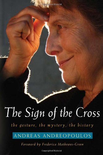 Cover for Andreas Andreopoulos · The Sign of the Cross: The Gesture, the Mystery, the History (Pocketbok) [Reprint edition] (2011)