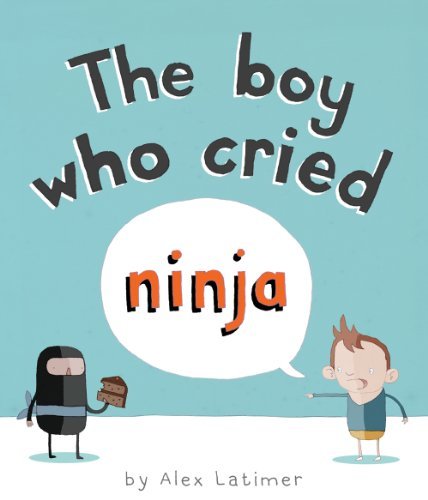 Cover for Alex Latimer · The Boy Who Cried Ninja (Paperback Bog) (2014)