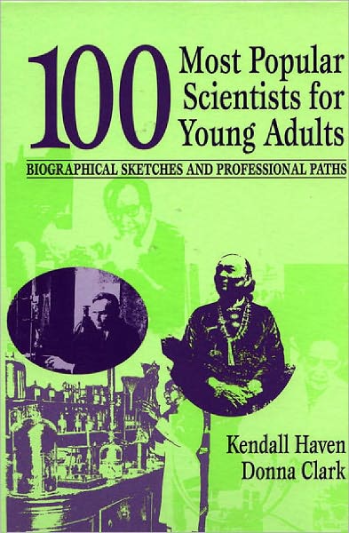 Cover for Kendall Haven · 100 Most Popular Scientists for Young Adults: Biographical Sketches and Professional Paths - Profiles and Pathways Series (Gebundenes Buch) (1999)