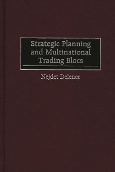 Cover for Nejdet Delener · Strategic Planning and Multinational Trading Blocs (Innbunden bok) (1999)