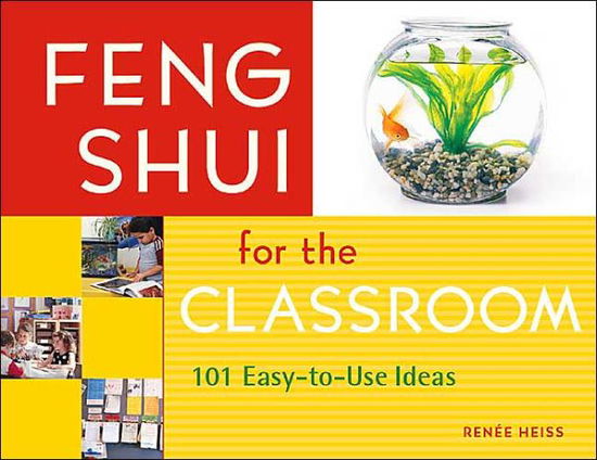 Cover for E. Renee Heiss · Feng Shui for the Classroom: 101 Easy-to-Use Ideas (Paperback Book) (2008)