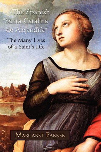 Cover for Margaret Parker · The Spanish Santa Catalina De Alejandra the Many Lives of a Saint's Life (Juan De La Cuesta - Hispanic Monographs) (Spanish Edition) (Hardcover Book) [Spanish edition] (2010)