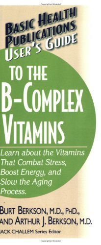 User'S Guide to the B-Complex Vitamins - Berkson, Butt (Burt Berkson) - Books - Basic Health Publications - 9781591201748 - 2006