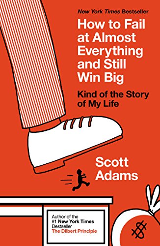 Cover for Scott Adams · How to Fail at Almost Everything and Still Win Big: Kind of the Story of My Life (Pocketbok) (2014)