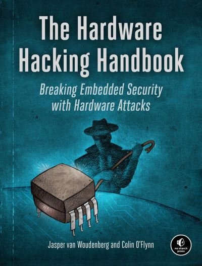 Cover for Jasper Van Woudenberg · The Hardware Hacking Handbook: Breaking Embedded Security with Hardware Attacks (Paperback Book) (2021)