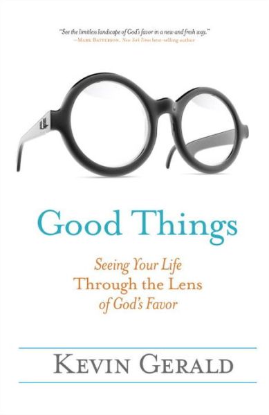 Cover for Kevin Gerald · Good Things : Seeing Your Life Through the Lens of God's Favor (Paperback Book) (2015)