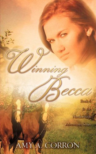 Cover for Amy A. Corron · Winning Becca (Northwoods Adventures) (Pocketbok) (2008)