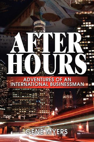 Cover for Gene Myers · After Hours, Adventures of an International Businessman (Hardcover Book) (2009)