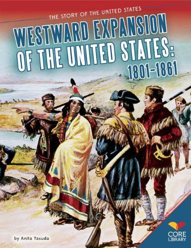 Cover for Anita Yasuda · Westward Expansion of the United States: 1801?1861 (Story of the United States) (Hardcover Book) (2014)