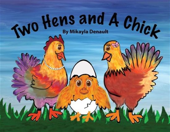 Cover for Mikayla Denault · Two Hens and A Chick (Paperback Book) (2020)