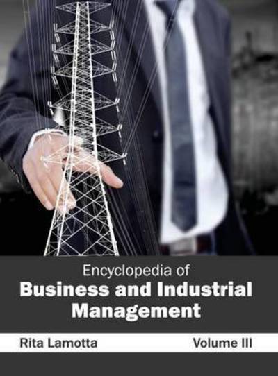 Cover for Rita Lamotta · Encyclopedia of Business and Industrial Management: Volume III (Hardcover Book) (2015)