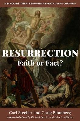 Cover for Carl Stecher · Resurrection: Faith or Fact?: A Scholars' Debate Between a Skeptic and a Christian (Paperback Book) (2019)