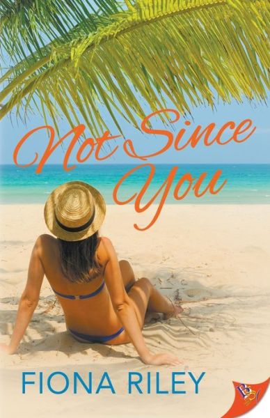 Not Since You - Fiona Riley - Böcker - Bold Strokes Books - 9781635554748 - 12 november 2019