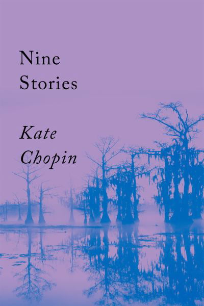 Nine Stories - Kate Chopin - Books - Counterpoint - 9781640095748 - October 25, 2022