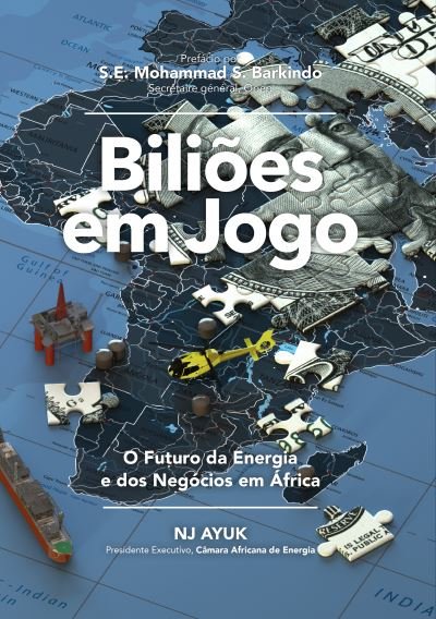 Cover for NJ Ayuk · Bilioes em Jogo: O Futuro da Energia e dos Negocios em Africa / Billions at Play (Hardcover Book) [Portuguese edition] (2021)